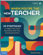 When You're the New Teacher: 28 Strategies to Align Your Good Intentions with Your Teaching Practices
