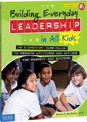 Building Everyday Leadership in All Kids: An Elementary Curriculum to Promote Attitudes and Actions for Respect and Success