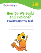 How Do We Build and Explore? Student Activity Book