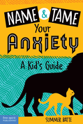 Name and Tame Your Anxiety: A Kid's Guide