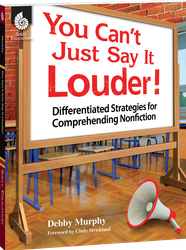 You Can't Just Say It Louder! Differentiated Strat. for Comprehending Nonfiction