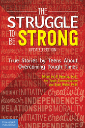 The Struggle to Be Strong: True Stories by Teens About Overcoming Tough Times