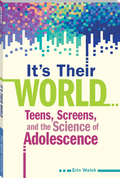 It's Their World: Teens, Screens, and the Science of Adolescence