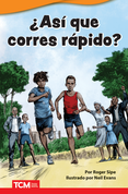 ¿Así que corres rápido?